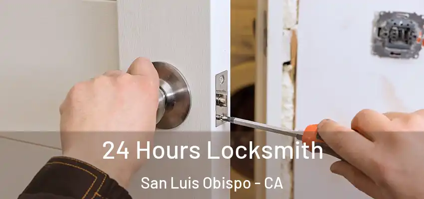  24 Hours Locksmith San Luis Obispo - CA