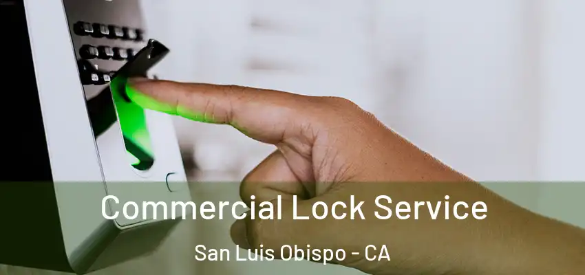  Commercial Lock Service San Luis Obispo - CA