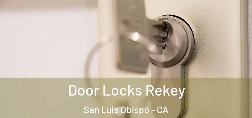 Door Locks Rekey San Luis Obispo - CA