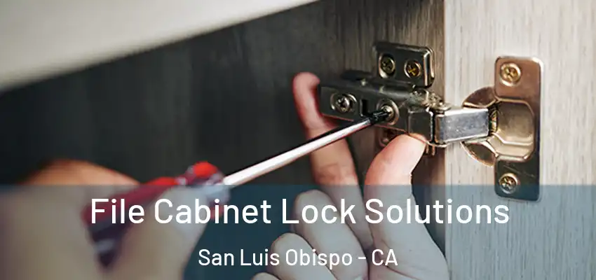  File Cabinet Lock Solutions San Luis Obispo - CA