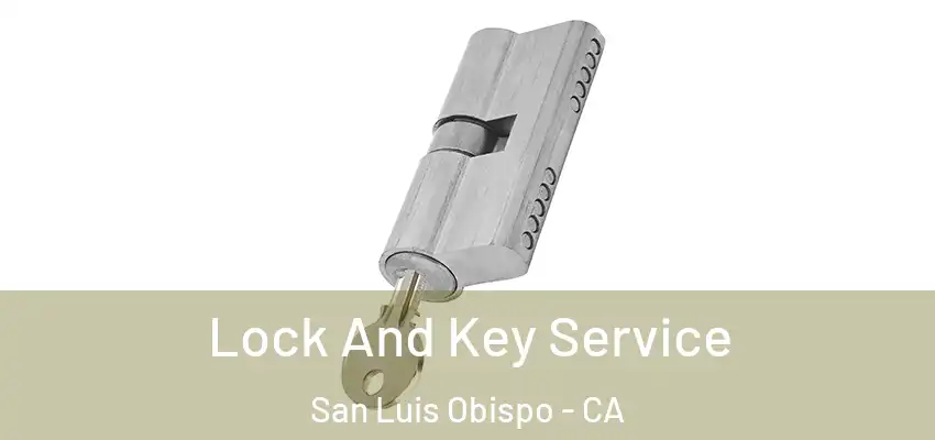 Lock And Key Service San Luis Obispo - CA