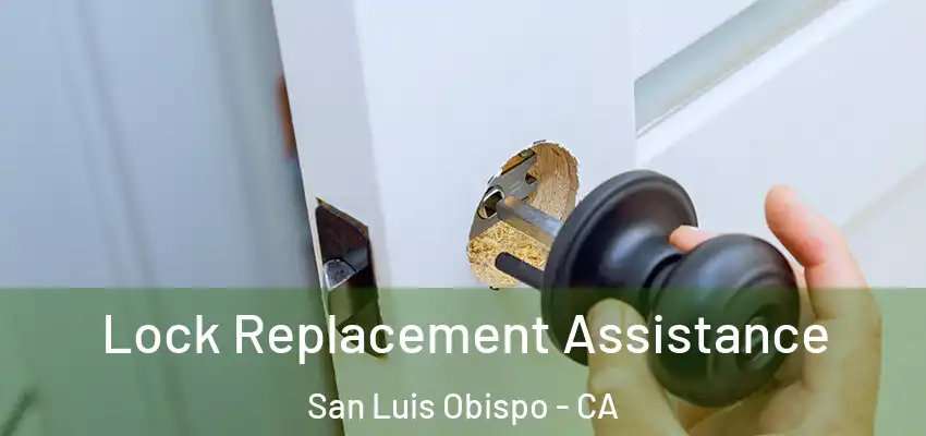  Lock Replacement Assistance San Luis Obispo - CA
