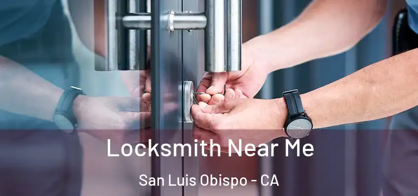  Locksmith Near Me San Luis Obispo - CA