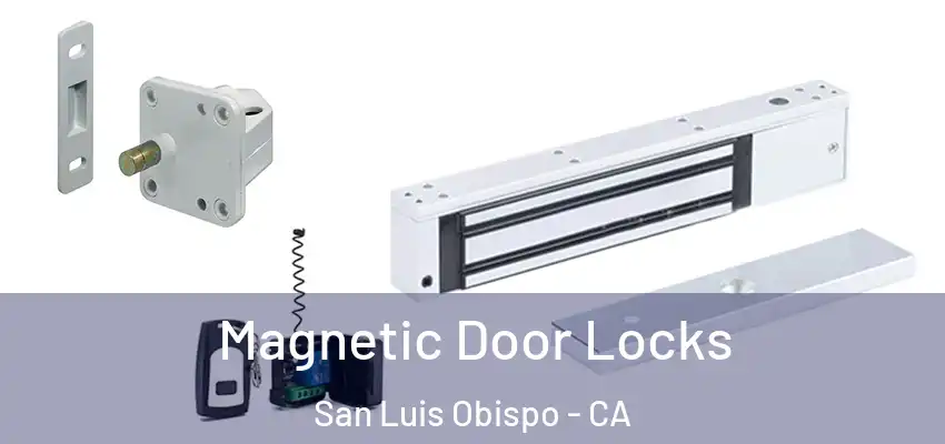  Magnetic Door Locks San Luis Obispo - CA