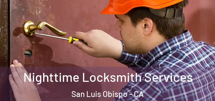  Nighttime Locksmith Services San Luis Obispo - CA