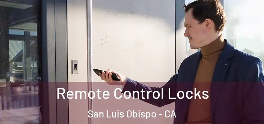  Remote Control Locks San Luis Obispo - CA
