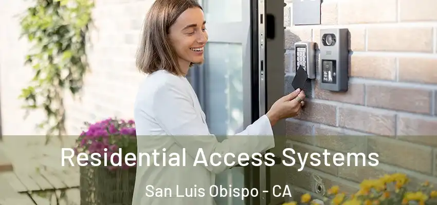Residential Access Systems San Luis Obispo - CA