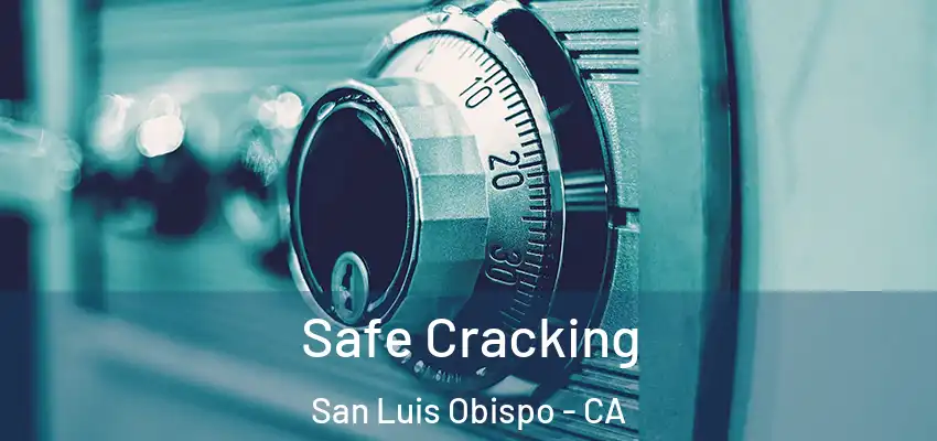  Safe Cracking San Luis Obispo - CA