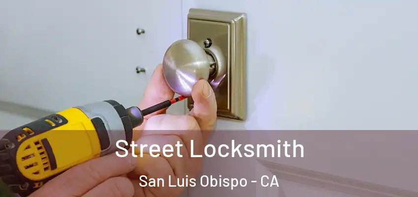 Street Locksmith San Luis Obispo - CA