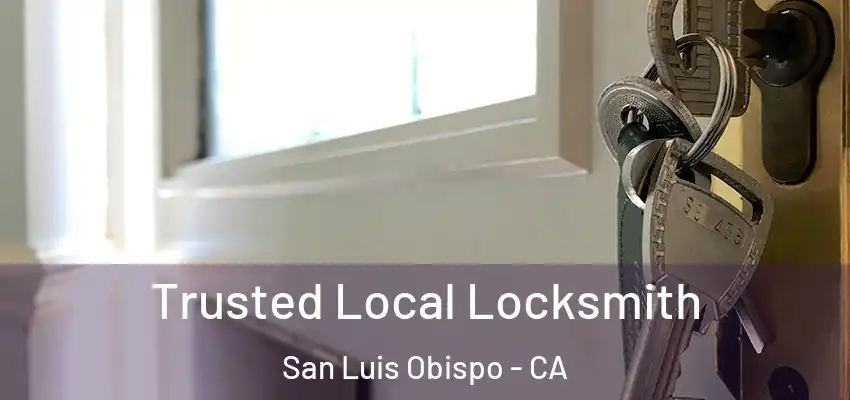  Trusted Local Locksmith San Luis Obispo - CA
